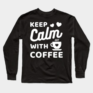 Keep Calm with coffee white Long Sleeve T-Shirt